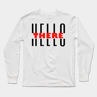 HELLO THERE Long Sleeve T-Shirt